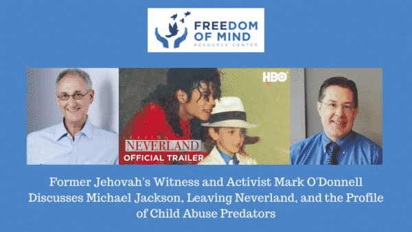 Former Jehovah’s Witness and Activist Mark O’Donnell Discusses Michael Jackson, Leaving Neverland, and the Profile of Child Abuse Predators