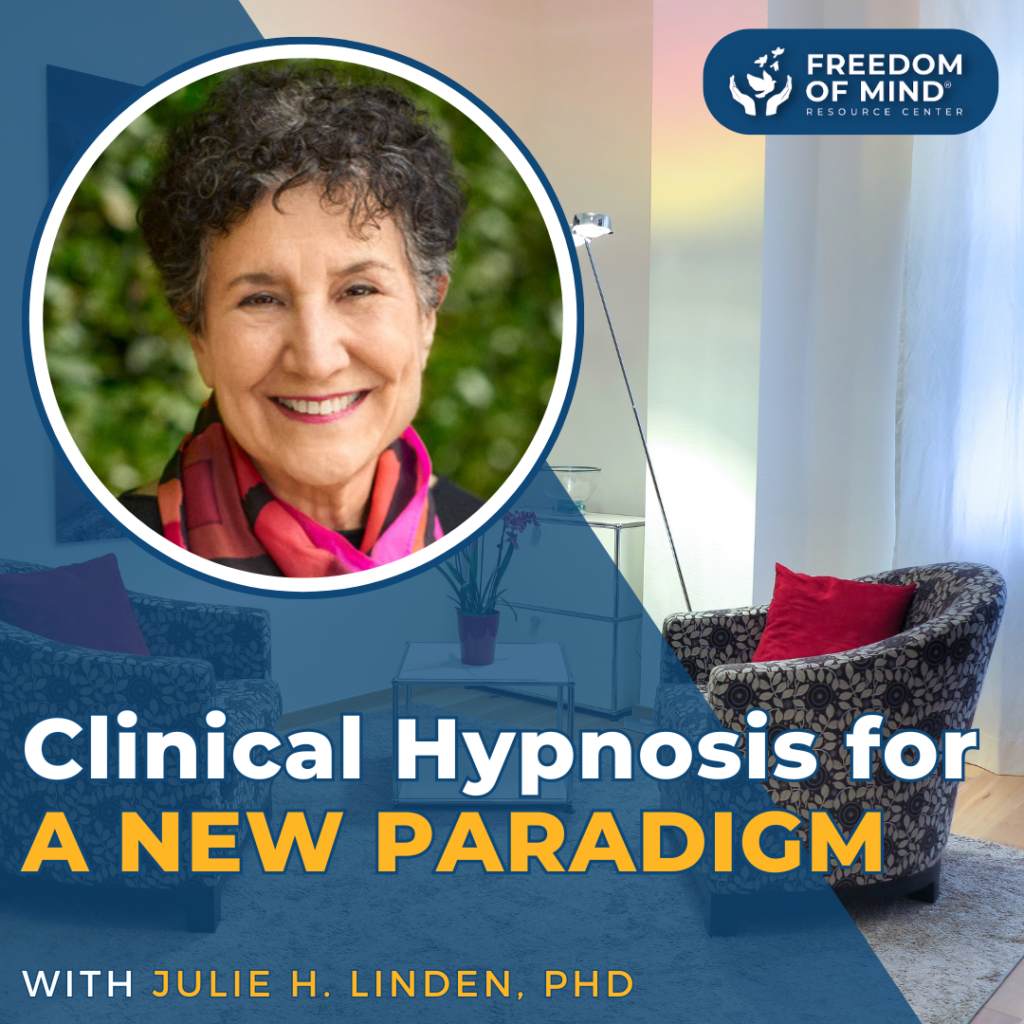 Clinical Hypnosis and its Benefits for a New Health Care Paradigm with Julie H. Linden, PhD 