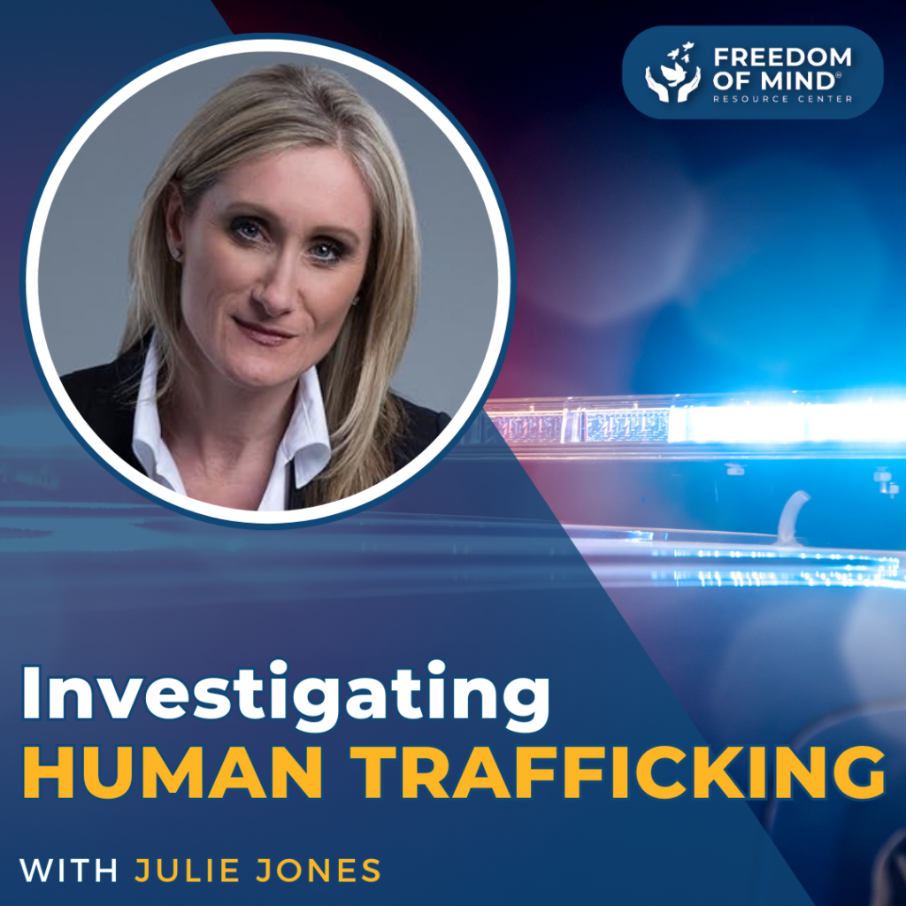 How to Become a World-Class Investigator – Fighting Human Trafficking with Julie Jones 